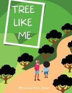 Tree like Me di Kiara Johnson edito da OTM Publishing
