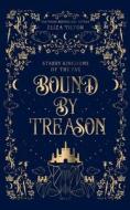 Bound By Treason di Eliza Tilton edito da LIGHTNING SOURCE INC