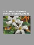 Southern California Practitioner Volume 32 di Books Group edito da Rarebooksclub.com