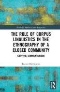 The Role of Corpus Linguistics in the Ethnography of a Closed Community di Kieran (Mary Immaculate College Harrington edito da Taylor & Francis Ltd