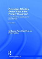 Promoting Effective Group Work In The Primary Classroom di Ed Baines, Peter Blatchford, Peter Kutnick edito da Taylor & Francis Ltd