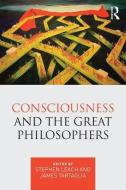 Consciousness and the Great Philosophers di Stephen Leach edito da Taylor & Francis Ltd