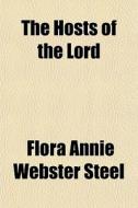 The Hosts Of The Lord di Flora Annie Webster Steel edito da General Books