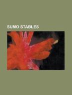 Sumo Stables: List Of Sumo Beya, Takanoh di Books Llc edito da Books LLC, Wiki Series
