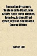 Australian Prisoners Sentenced To Death: di Books Llc edito da Books LLC, Wiki Series