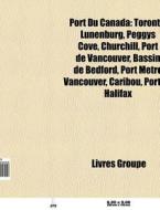 Port Du Canada: Toronto, Lunenburg, Pegg di Livres Groupe edito da Books LLC, Wiki Series