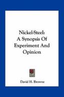 Nickel-Steel: A Synopsis of Experiment and Opinion di David H. Browne edito da Kessinger Publishing