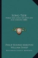 Song-Tide: Poems and Lyrics of Love's Joy and Sorrow (1888) di Philip Bourke Marston edito da Kessinger Publishing