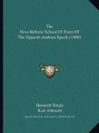 The New-Hebrew School of Poets of the Spanish-Arabian Epoch (1906) edito da Kessinger Publishing