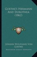 Goethe's Hermann and Dorothea (1862) di Johann Wolfgang Von Goethe edito da Kessinger Publishing