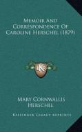 Memoir and Correspondence of Caroline Herschel (1879) di Mary Cornwallis Herschel edito da Kessinger Publishing