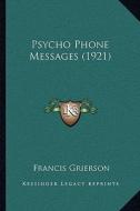 Psycho Phone Messages (1921) di Francis Grierson edito da Kessinger Publishing
