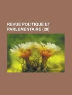 Revue Politique Et Parlementaire 28 di Livres Groupe edito da Rarebooksclub.com