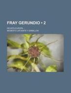 Fray Gerundio (2); Revista Europa di Modesto Lafuente y. Zamalloa edito da General Books Llc