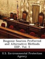 Biogenic Sources Preferred And Alternative Methods Eiip, Vol. 5 edito da Bibliogov