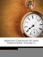 Monthly Checklist Of State Publications, Volume 2... edito da Nabu Press
