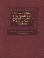 Lettres Inedites: Fragments D'Un Journal Intime di Taphanel Achille edito da Nabu Press