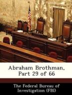 Abraham Brothman, Part 29 Of 66 edito da Bibliogov