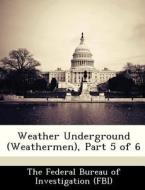 Weather Underground (weathermen), Part 5 Of 6 edito da Bibliogov