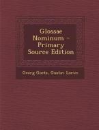 Glossae Nominum di Georg Goetz, Gustav Loewe edito da Nabu Press