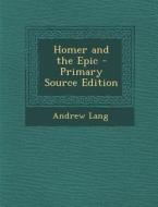 Homer and the Epic di Andrew Lang edito da Nabu Press