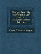The Garden City Movement Up-To-Date di Ewart Gladstone Culpin edito da Nabu Press