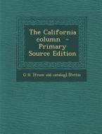 The California Column di G. H. [From Old Catalog] [Pettis edito da Nabu Press