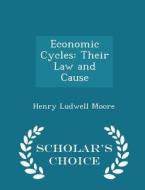 Economic Cycles di Henry Ludwell Moore edito da Scholar's Choice