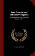 Free Thought And Official Propaganda di Russell Bertrand edito da Andesite Press