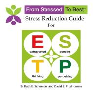 ESTP Stress Reduction Guide di David S Prudhomme, Ruth E Schneider edito da Lulu.com