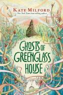 Ghosts of Greenglass House di Kate Milford edito da HOUGHTON MIFFLIN