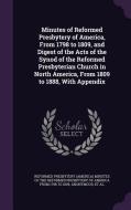 Minutes Of Reformed Presbytery Of America, From 1798 To 1809, And Digest Of The Acts Of The Synod Of The Reformed Presbyterian Church In North America edito da Palala Press
