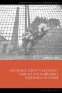Experience, Identity & Epistemic Injustice Within Ireland's Magdalene Laundries di Chloe K. Gott edito da Bloomsbury Publishing PLC