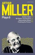 Arthur Miller Plays 6 di Arthur Miller edito da Bloomsbury Publishing PLC