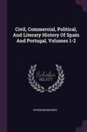 Civil, Commercial, Political, and Literary History of Spain and Portugal, Volumes 1-2 di Wyndham Beawes edito da CHIZINE PUBN
