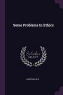 Some Problems in Ethics di Hwb Joseph edito da CHIZINE PUBN