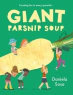 Giant Parsnip Soup di Daniela Sosa edito da Simon & Schuster UK