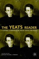 The Yeats Reader: A Portable Compendium of Poetry, Drama, and Prose edito da PALGRAVE MACMILLAN LTD