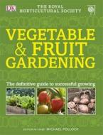 Rhs Vegetable & Fruit Gardening di Royal Horticultural Society edito da Dorling Kindersley Ltd