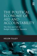 The Political Economy of Aid and Accountability di Helen Tilley edito da Taylor & Francis Ltd