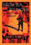 From Sea to Shore: Poetry of a Soldier di Tarry Bailey edito da AUTHORHOUSE