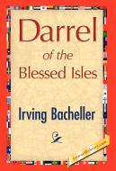 Darrel of the Blessed Isles di Irving Bacheller edito da 1st World Publishing