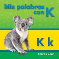 MIS Palabras Con K (Spanish Version) di Sharon Coan edito da TEACHER CREATED MATERIALS