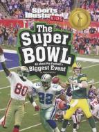 The Super Bowl: All about Pro Football's Biggest Event di Hans Hetrick edito da Capstone Press