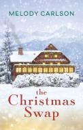 The Christmas Swap di Melody Carlson edito da THORNDIKE PR