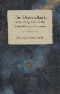 The Deerstalkers; A Sporting Tale Of The South-Western Counties. di Frank Forester edito da Maurois Press