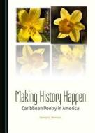 Making History Happen di Derrilyn E. Morrison edito da Cambridge Scholars Publishing