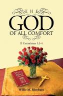 The God Of All Comfort di Willie Mewborn edito da Xlibris Corporation