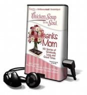 Chicken Soup for the Soul: Thanks Mom di Jack Canfield, Mark Victor Hansen edito da Brilliance Audio
