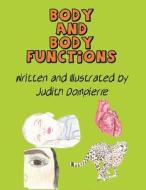 Body and Body Functions di Judith Dompierre edito da America Star Books